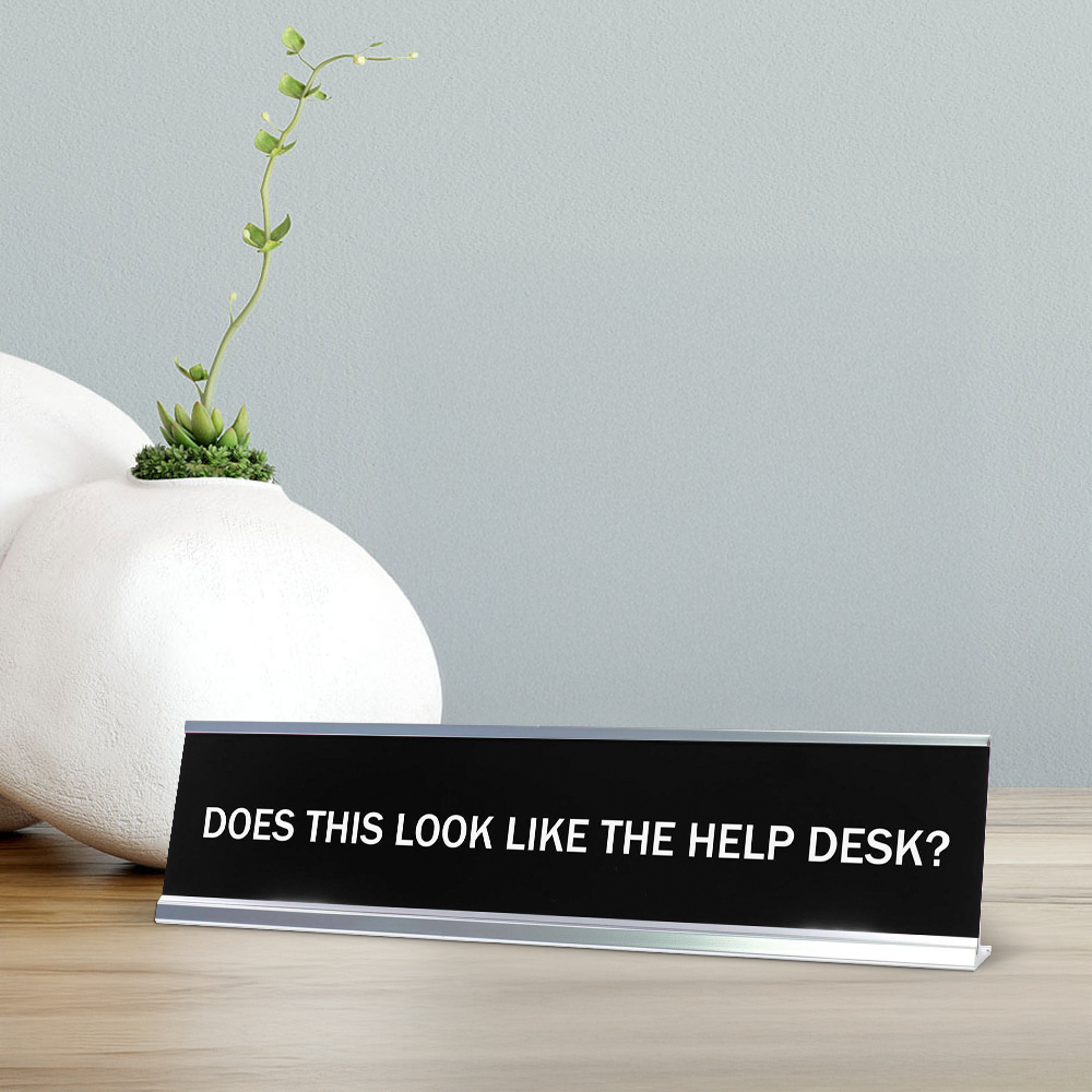 Does This Look Like The Help Desk? Novelty Desk Sign