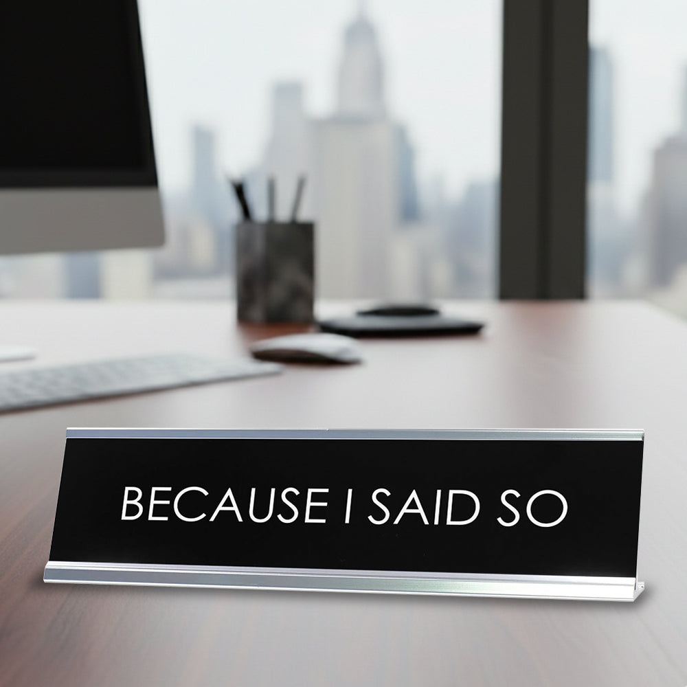 Signs ByLITA “BECAUSE I SAID SO” Novelty Desk Sign (2" x 10") – Funny Office Desk Decor – Boss Humor Nameplate