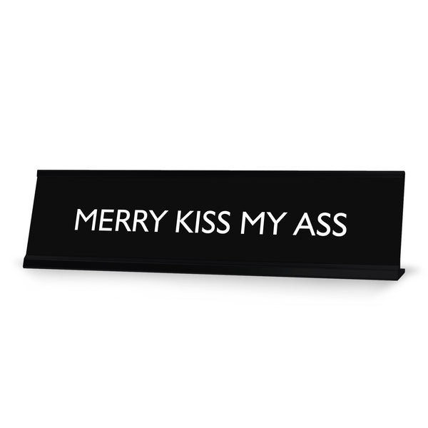 MERRY KISS MY ASS Novelty Desk Sign