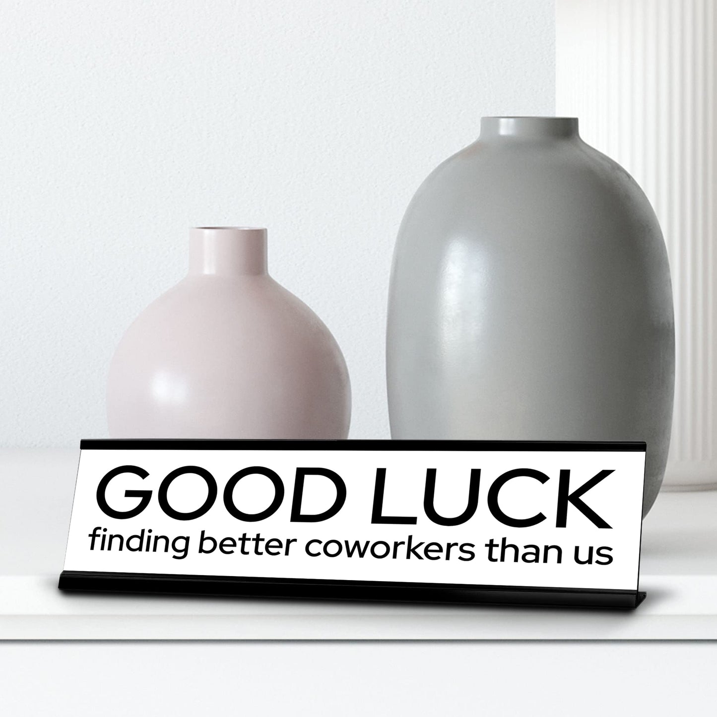 Signs ByLITA Good Luck Finding Better Coworkers Than Us Gold Frame Desk Sign (2x8“)