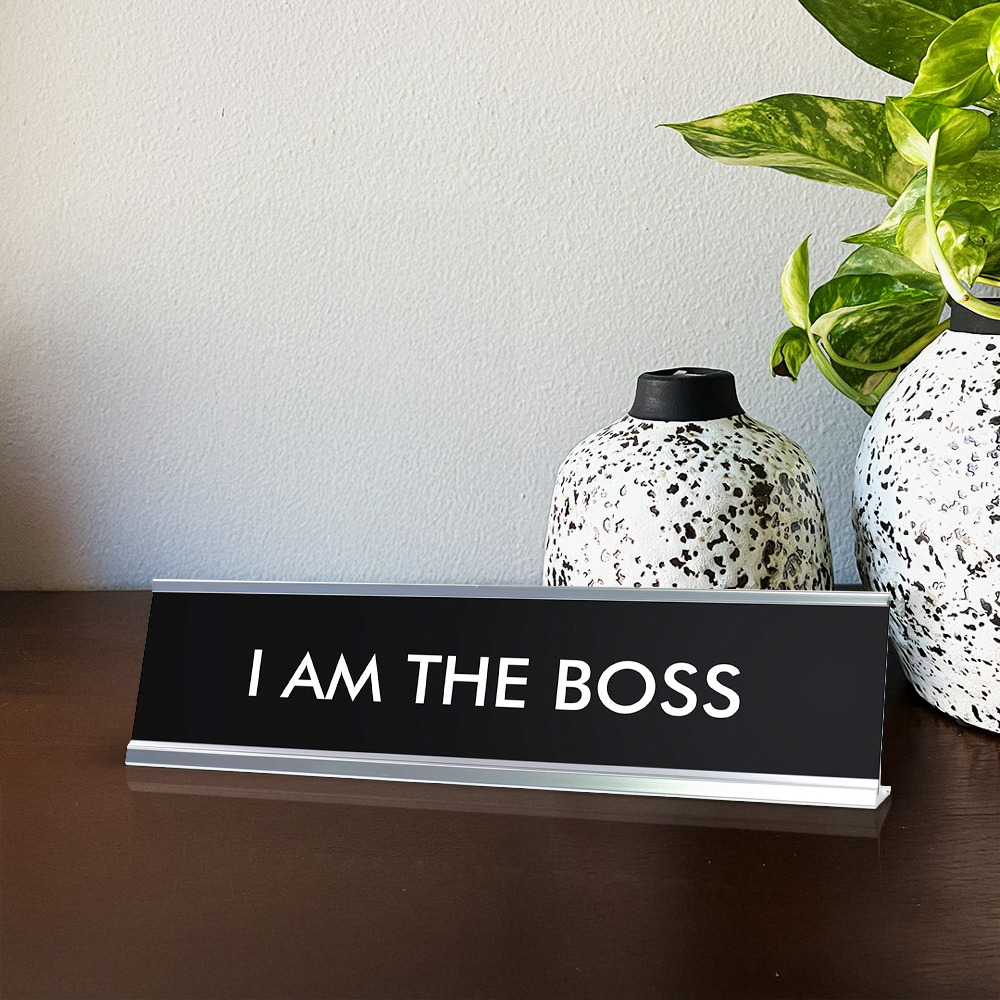 I AM THE BOSS Novelty Desk Sign