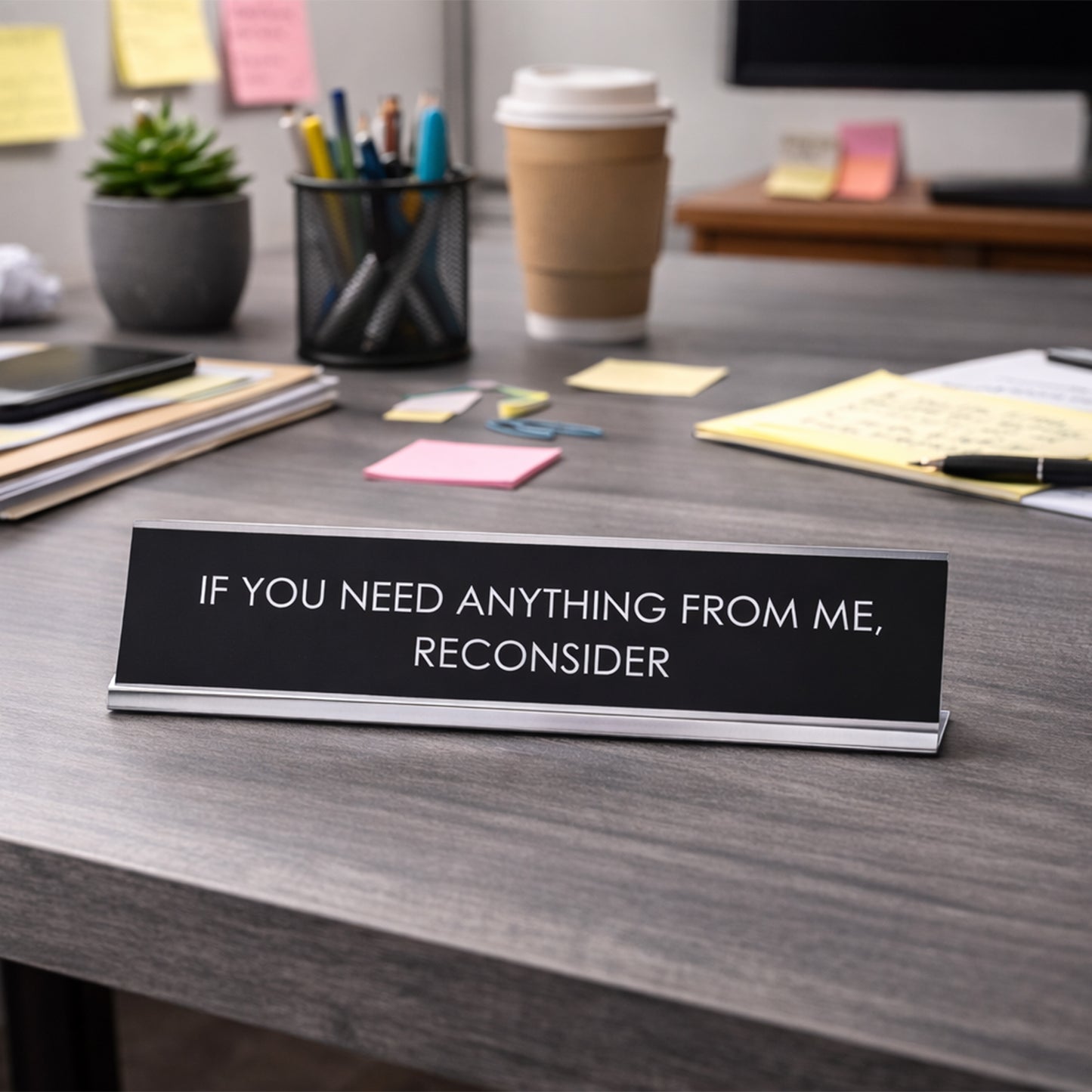 If You Need Anything From Me, Reconsider Novelty Desk Sign