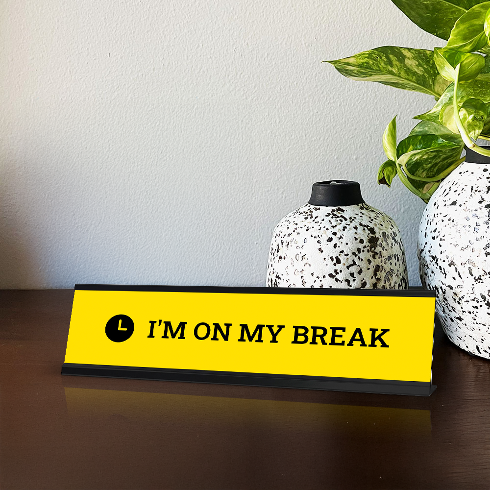 I'm On My Break, Yellow Novelty Desk Sign (2 x 8")