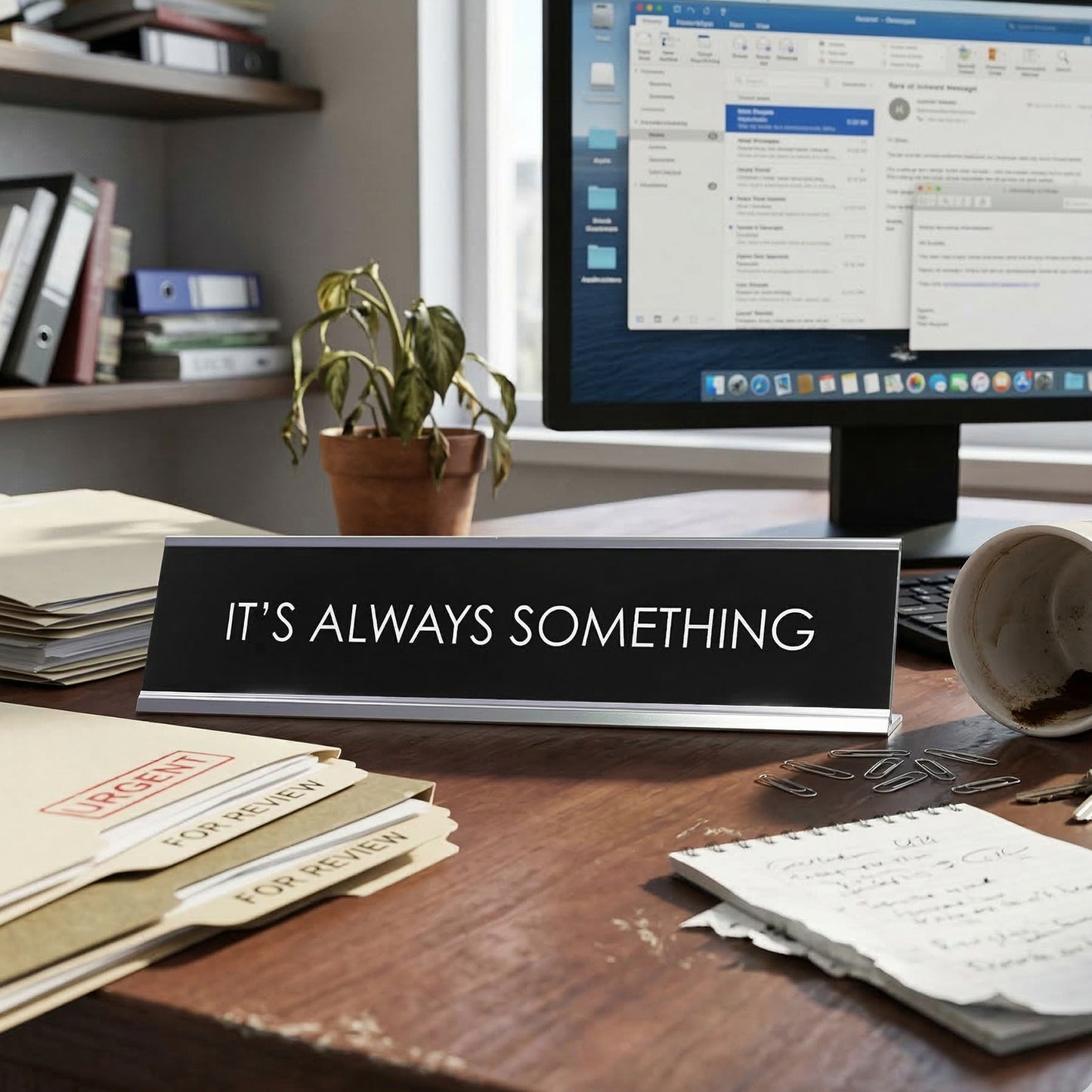 It'S Always Something Novelty Desk Sign