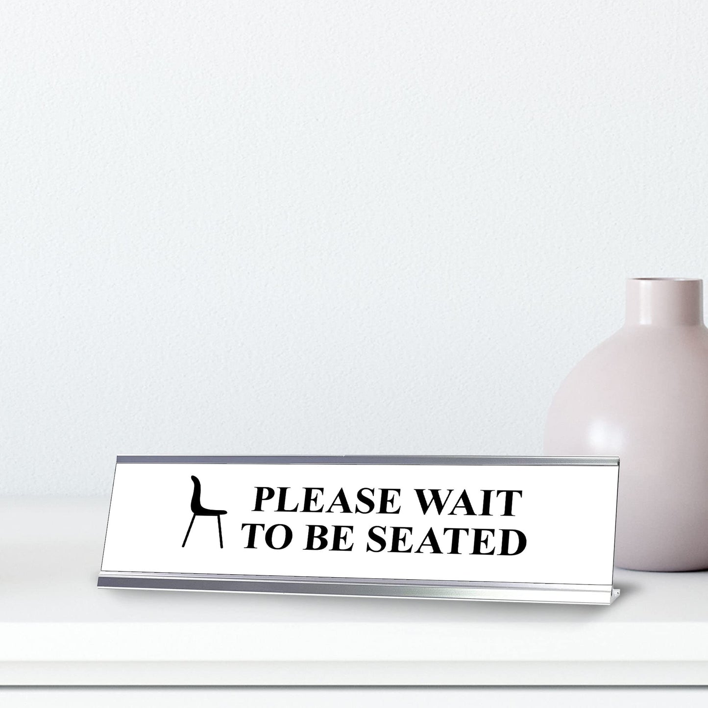 Please wait to be seated, Silver Frame, Desk Sign (2x8")