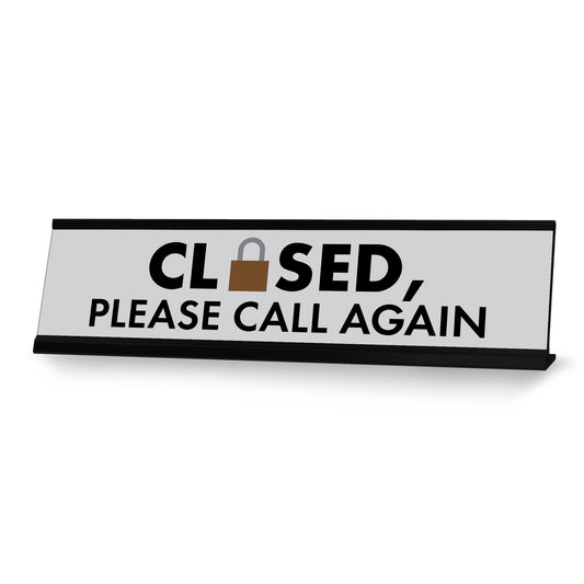 Closed, Please Call Again, Lock Black Frame, Desk Sign - Office Desk Sign