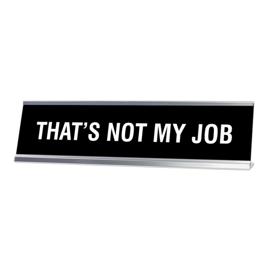 THAT'S NOT MY JOB Novelty Desk Sign (2x8)