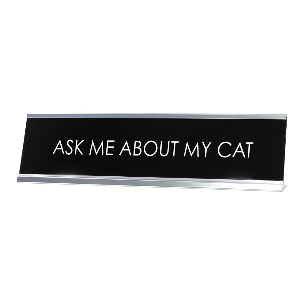 Ask Me About My Cat Novelty Desk Sign