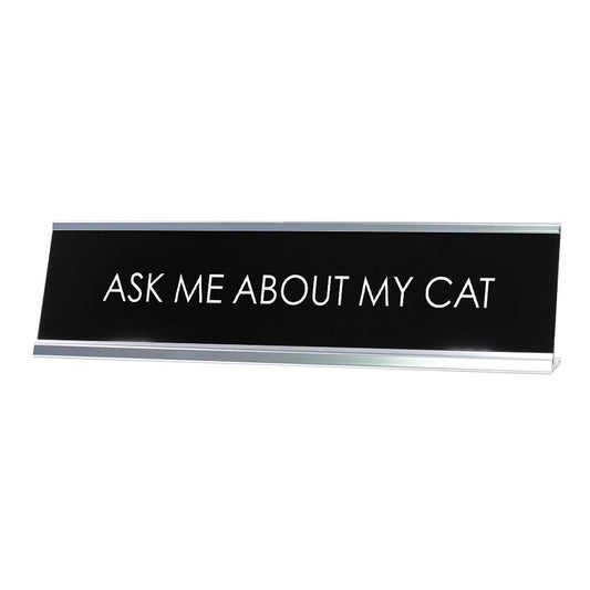 Ask Me About My Cat Novelty Desk Sign