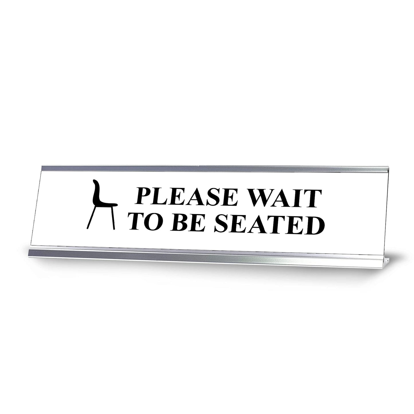 Please wait to be seated, Silver Frame, Desk Sign (2x8")