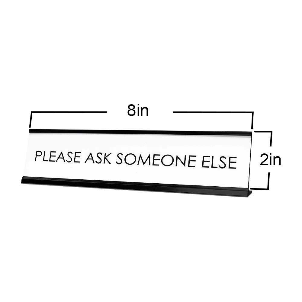 Please Ask Someone Else Novelty Desk Sign