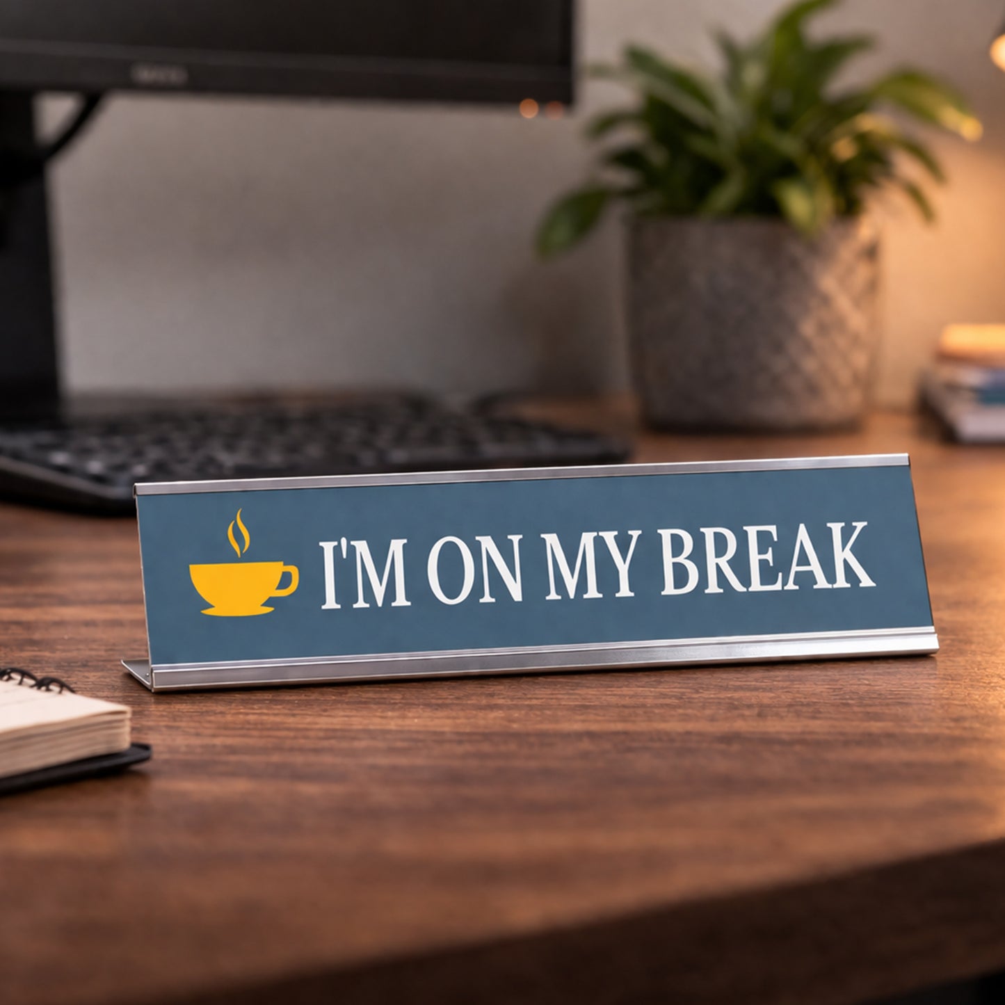 I'm On My Break, Silver Frame Desk Sign (2x8)