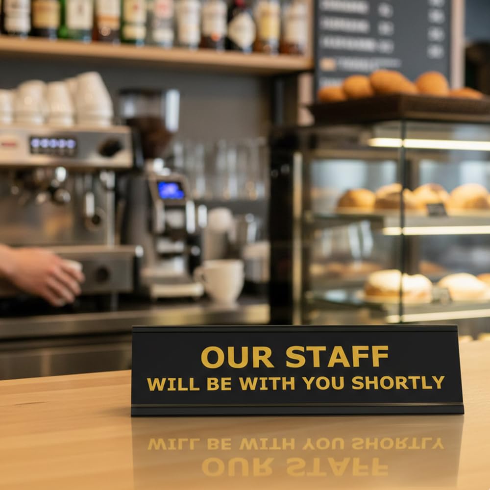 Our Staff Will Be With You Shortly, Black Frame, Desk Sign (2x8")