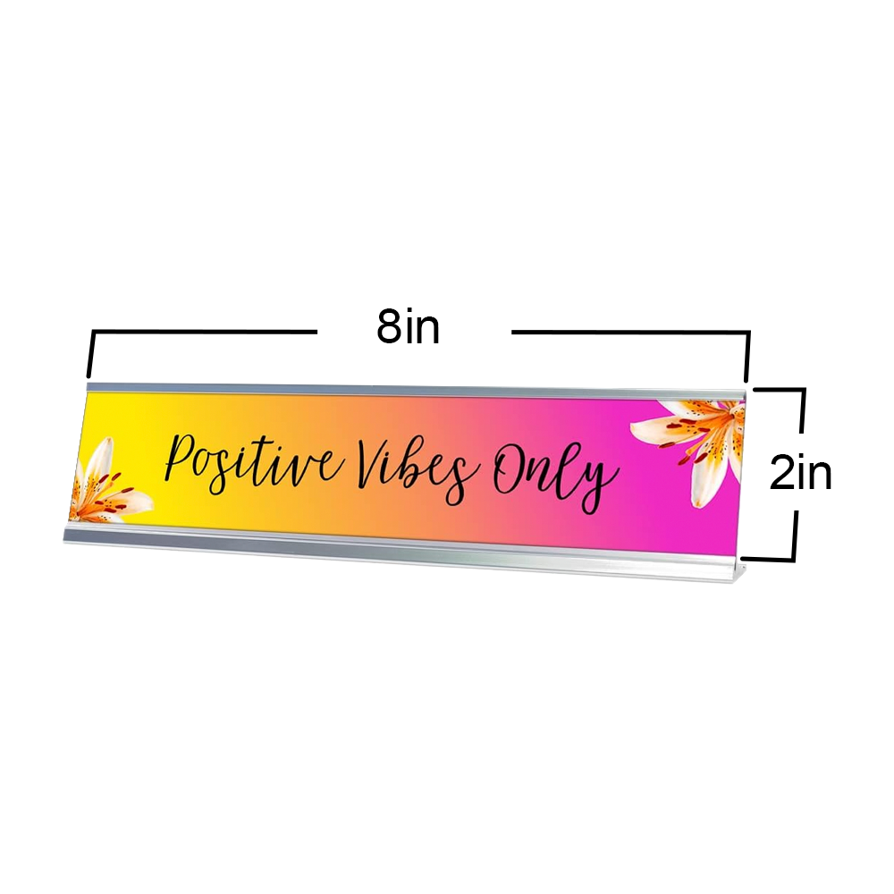 Positive Vibes Only, Fusion Color Desk Sign (2 x 8")