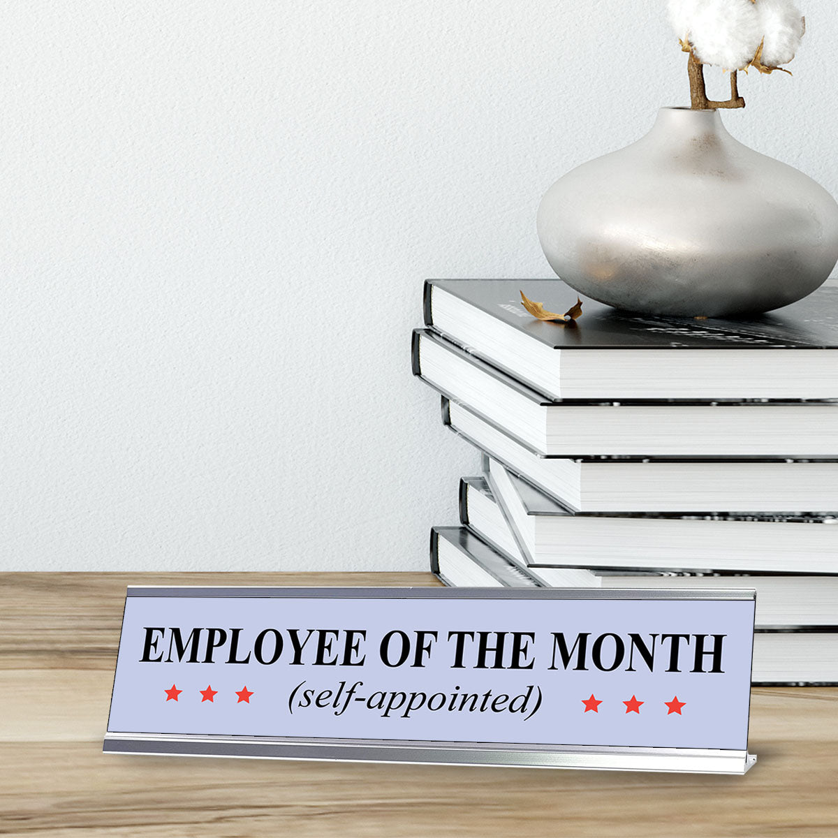 Self-Appointed Employee of the Month Desk Sign (2" x 8") – Funny Office Desk Decor – Novelty Workplace Nameplate