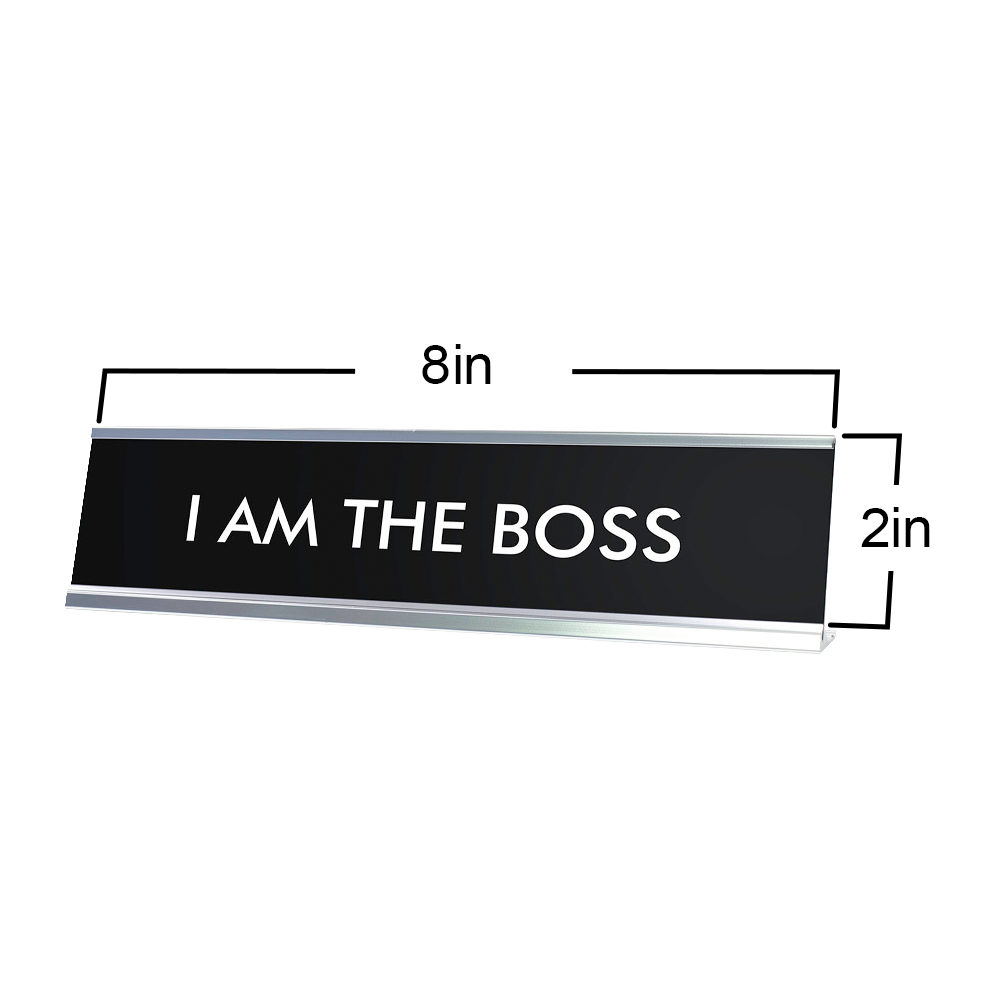 I AM THE BOSS Novelty Desk Sign