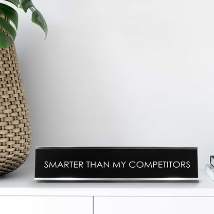 Smarter Than My Competitors Novelty Desk Sign