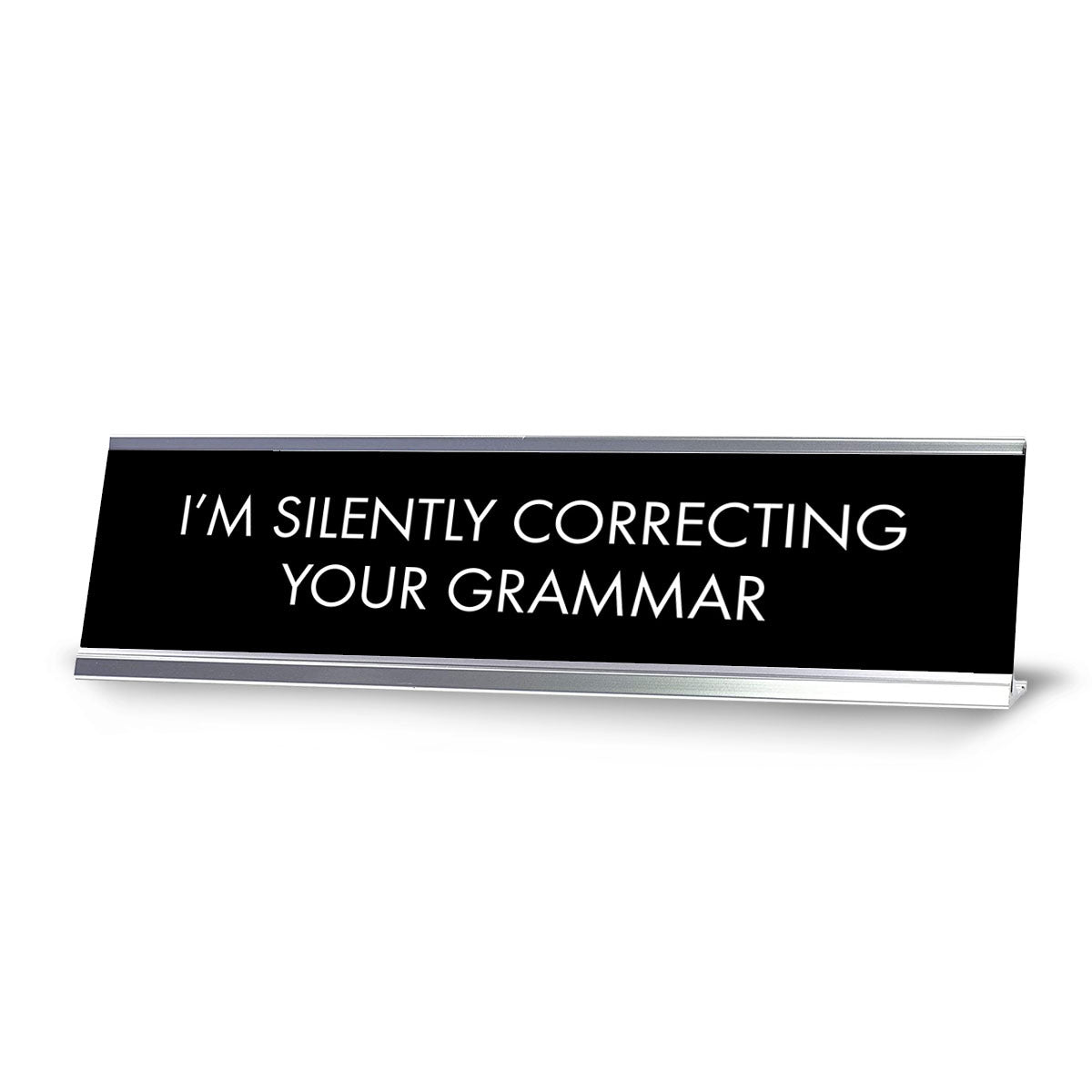 Signs ByLITA “I’M SILENTLY CORRECTING YOUR GRAMMAR” Novelty Desk Sign (2" x 8") – Funny Grammar Desk Decor – Office Humor Nameplate