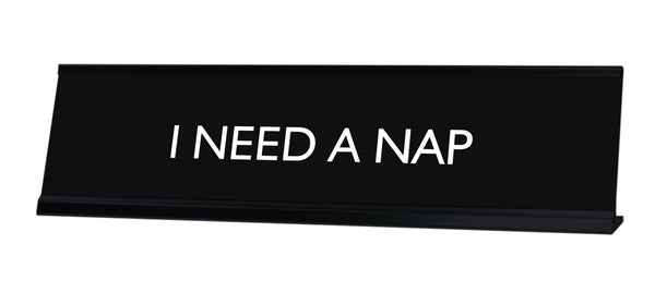 I NEED A NAP Novelty Desk Sign