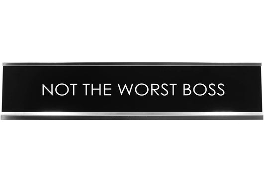 Not The Worst Boss Novelty Desk Sign