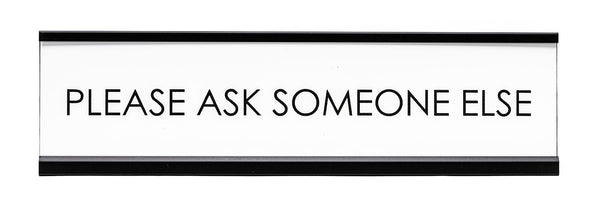 Signs ByLITA Please Ask Someone Else Novelty Desk Sign