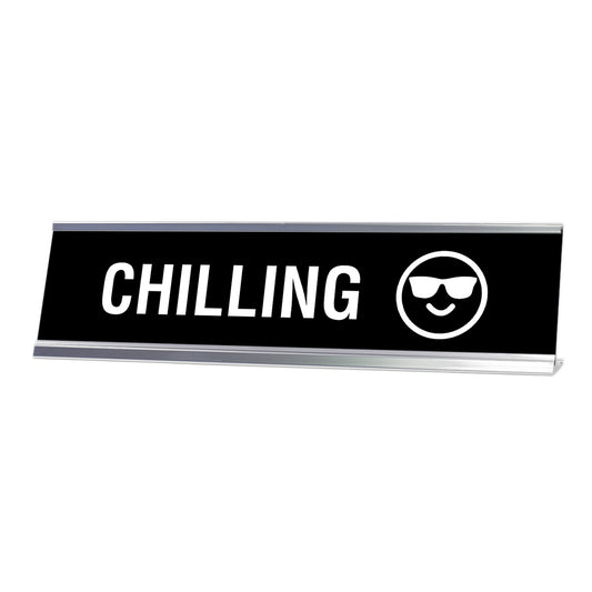 Chilling Desk Sign, novelty nameplate (2 x 8")