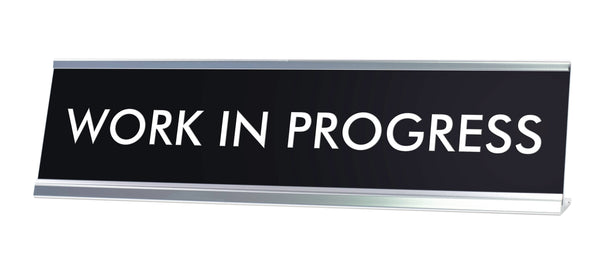 WORK IN PROGRESS Novelty Desk Sign