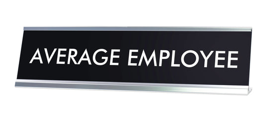 AVERAGE EMPLOYEE Novelty Desk Sign