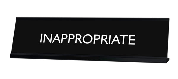 INAPPROPRIATE Novelty Desk Sign