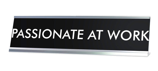 PASSIONATE AT WORK Novelty Desk Sign