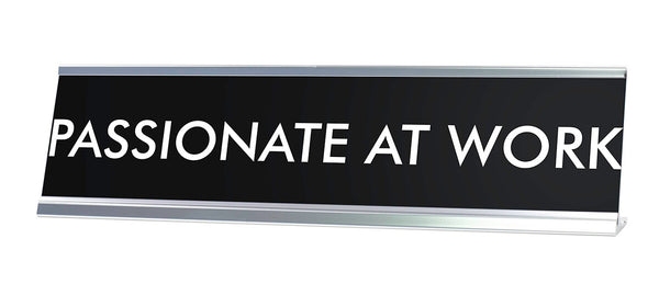 PASSIONATE AT WORK Novelty Desk Sign