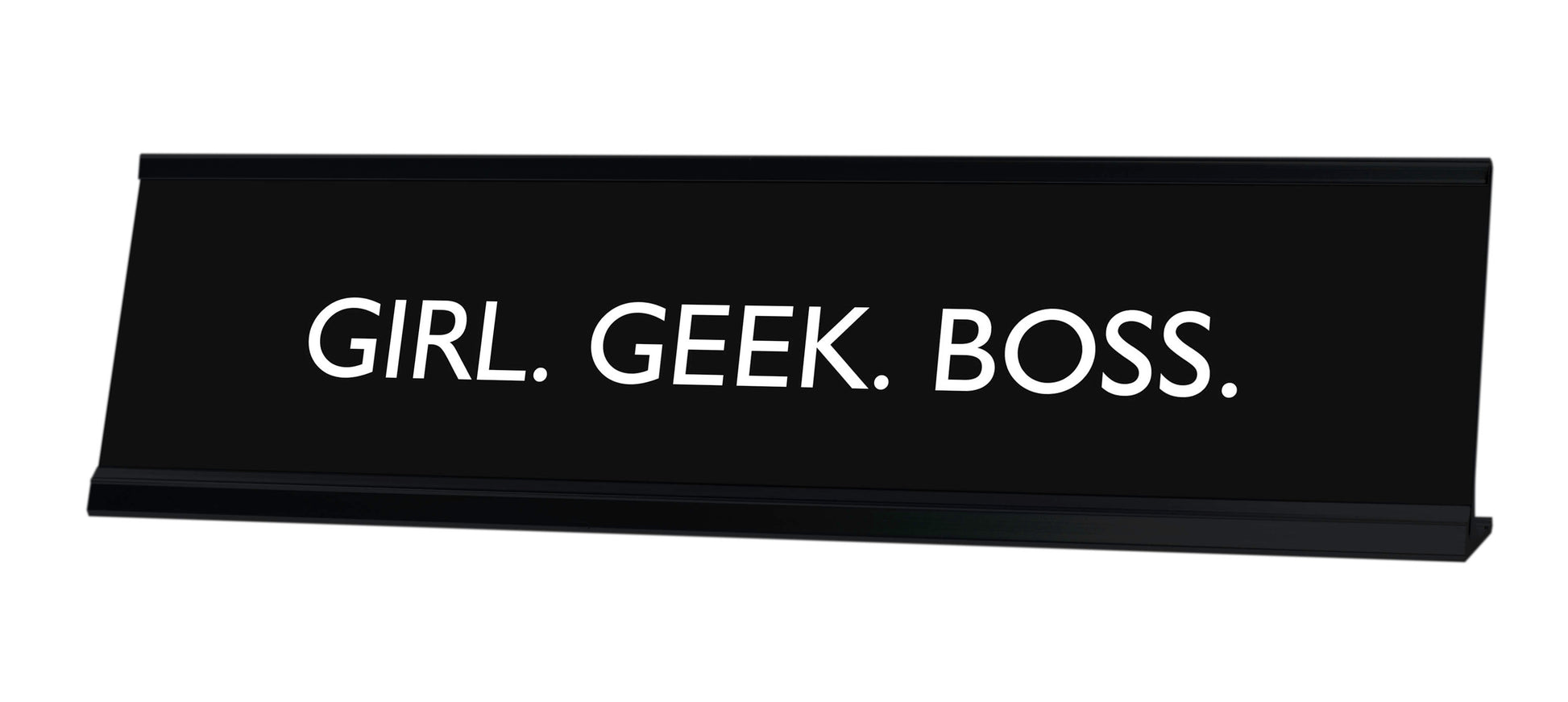 GIRL. GEEK. BOSS. Novelty Desk Sign