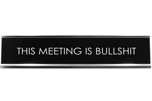 This Meeting Is Bullshit Novelty Desk Sign