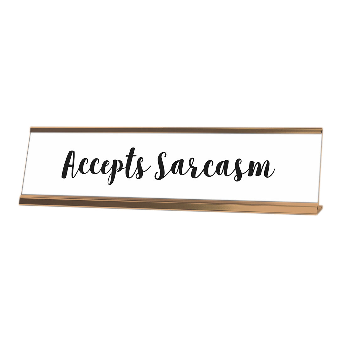 Accepts Sarcasm Desk Sign, novelty nameplate (2 x 8")