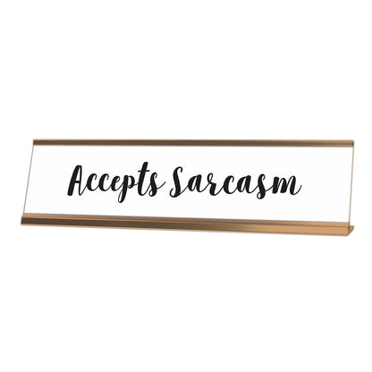 Accepts Sarcasm Desk Sign, novelty nameplate (2 x 8")